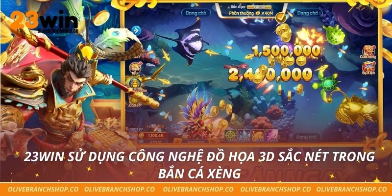 23win sử dụng công nghệ đồ họa 3D sắc nét trong bắn cá xèng