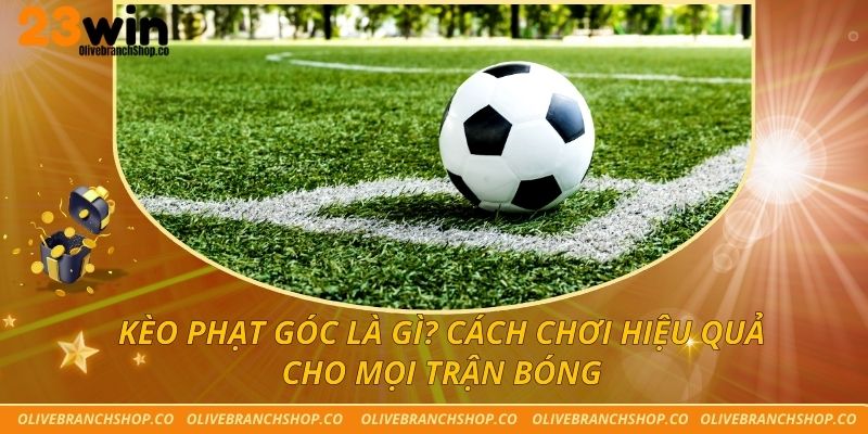 Kèo phạt góc là gì