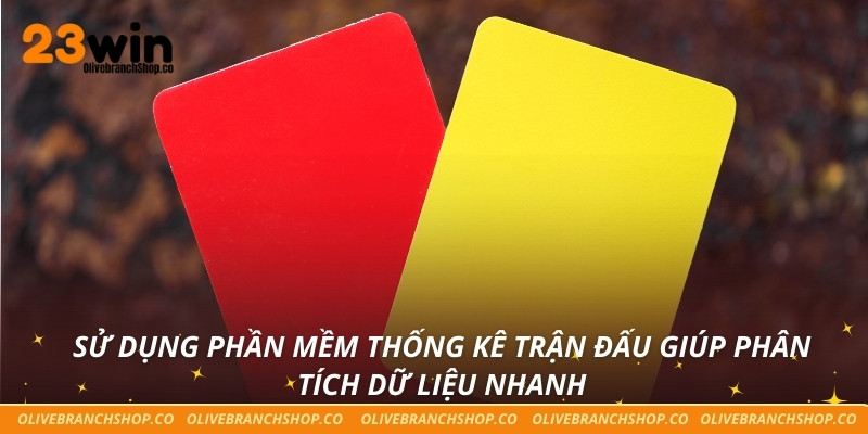 Sử dụng phần mềm thống kê trận đấu giúp phân tích dữ liệu nhanh