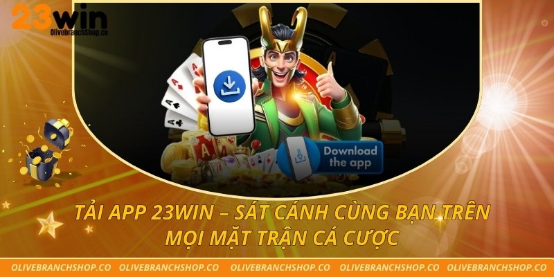 Tải App 23win – Sát Cánh Cùng Bạn Trên Mọi Mặt Trận Cá Cược Tải App 23win – Sát Cánh Cùng Bạn Trên Mọi Mặt Trận Cá Cược