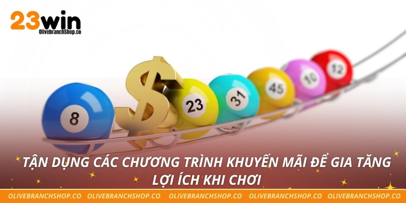 Tận dụng các chương trình khuyến mãi để gia tăng lợi ích khi chơi