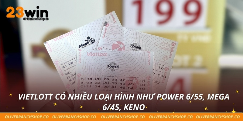 Vietlott có nhiều loại hình như Power 6/55, Mega 6/45, Keno